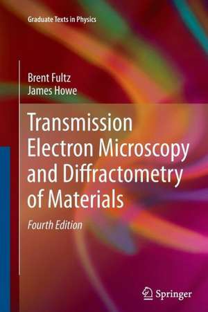 Transmission Electron Microscopy and Diffractometry of Materials de Brent Fultz