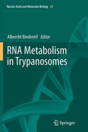 RNA Metabolism in Trypanosomes de Albrecht Bindereif