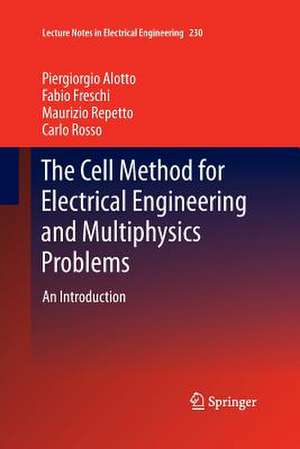 The Cell Method for Electrical Engineering and Multiphysics Problems: An Introduction de Piergiorgio Alotto