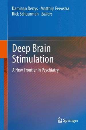 Deep Brain Stimulation: A New Frontier in Psychiatry de Damiaan Denys