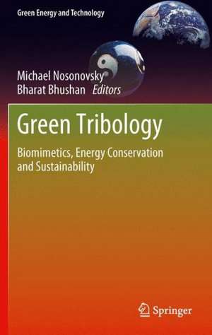 Green Tribology: Biomimetics, Energy Conservation and Sustainability de Michael Nosonovsky