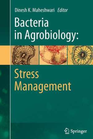 Bacteria in Agrobiology: Stress Management de Dinesh K. Maheshwari