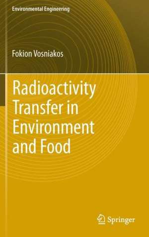 Radioactivity Transfer in Environment and Food de Fokion K. Vosniakos