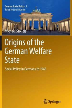 Origins of the German Welfare State: Social Policy in Germany to 1945 de Michael Stolleis