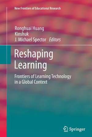 Reshaping Learning: Frontiers of Learning Technology in a Global Context de Ronghuai Huang