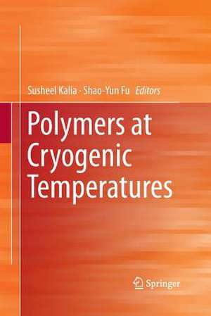 Polymers at Cryogenic Temperatures de Susheel Kalia