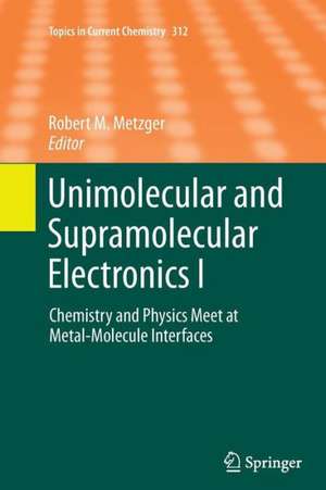 Unimolecular and Supramolecular Electronics I: Chemistry and Physics Meet at Metal-Molecule Interfaces de Robert M. Metzger