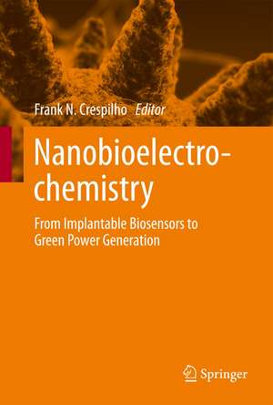 Nanobioelectrochemistry: From Implantable Biosensors to Green Power Generation de Frank N. Crespilho