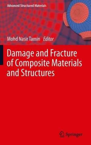 Damage and Fracture of Composite Materials and Structures de Mohd Nasir Tamin