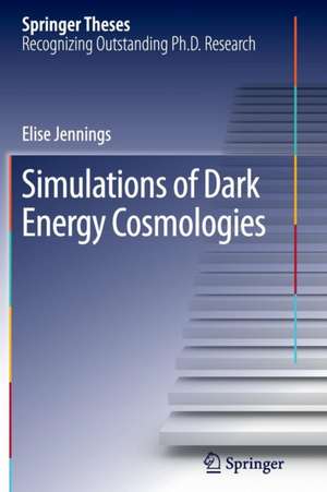 Simulations of Dark Energy Cosmologies de Elise Jennings