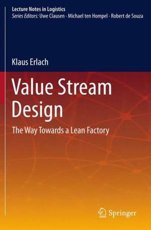 Value Stream Design: The Way Towards a Lean Factory de Klaus Erlach