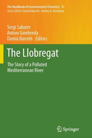 The Llobregat: The Story of a Polluted Mediterranean River de Sergi Sabater