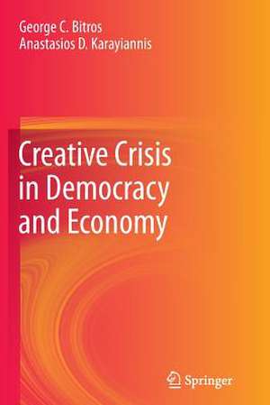 Creative Crisis in Democracy and Economy de George C. Bitros