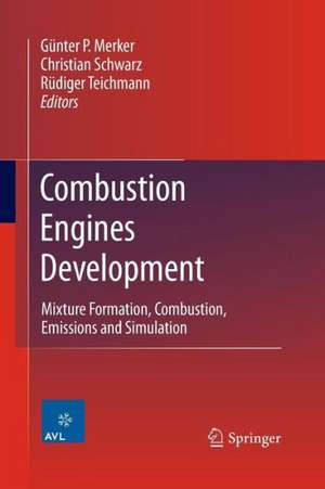 Combustion Engines Development: Mixture Formation, Combustion, Emissions and Simulation de Günter P. Merker