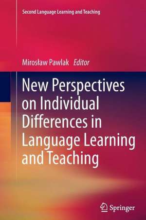 New Perspectives on Individual Differences in Language Learning and Teaching de Mirosław Pawlak