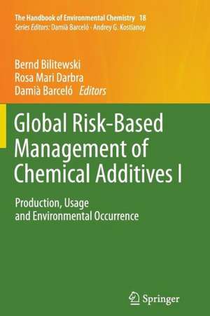 Global Risk-Based Management of Chemical Additives I: Production, Usage and Environmental Occurrence de Bernd Bilitewski