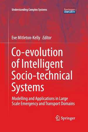 Co-evolution of Intelligent Socio-technical Systems: Modelling and Applications in Large Scale Emergency and Transport Domains de Evangelia Mitleton-Kelly