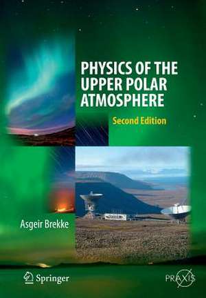 Physics of the Upper Polar Atmosphere de Asgeir Brekke