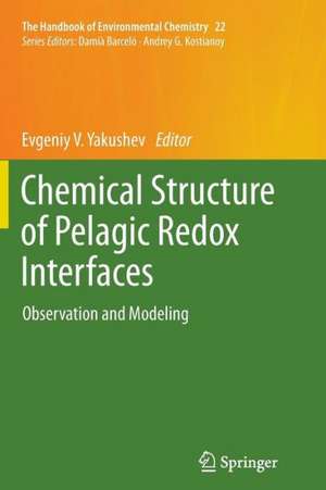 Chemical Structure of Pelagic Redox Interfaces: Observation and Modeling de Evgeniy V. Yakushev