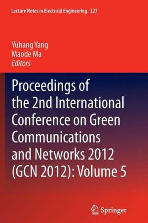 Proceedings of the 2nd International Conference on Green Communications and Networks 2012 (GCN 2012): Volume 5 de Yuhang Yang