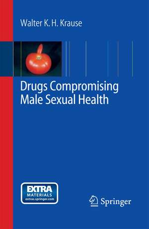 Drugs Compromising Male Sexual Health de Walter K.H. Krause