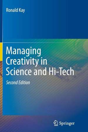 Managing Creativity in Science and Hi-Tech de Ronald Kay