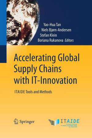 Accelerating Global Supply Chains with IT-Innovation: ITAIDE Tools and Methods de Yao-Hua Tan