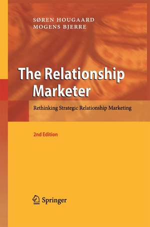 The Relationship Marketer: Rethinking Strategic Relationship Marketing de Soren Hougaard