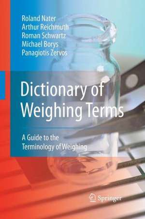 Dictionary of Weighing Terms: A Guide to the Terminology of Weighing de Roland Nater