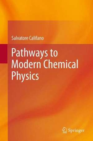 Pathways to Modern Chemical Physics de Salvatore Califano