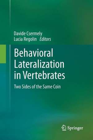 Behavioral Lateralization in Vertebrates: Two Sides of the Same Coin de Davide Csermely