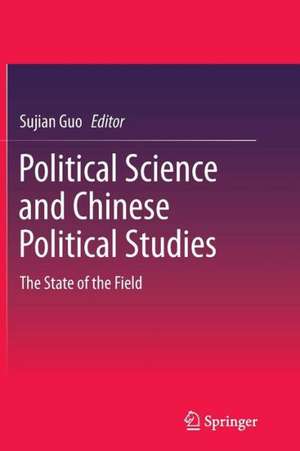 Political Science and Chinese Political Studies: The State of the Field de Sujian Guo