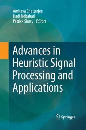 Advances in Heuristic Signal Processing and Applications de Amitava Chatterjee