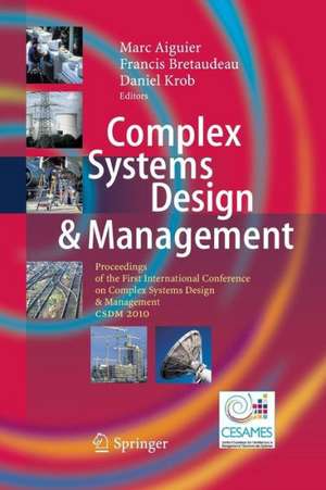 Complex Systems Design & Management: Proceedings of the First International Conference on Complex Systems Design & Management CSDM 2010 de Marc Aiguier