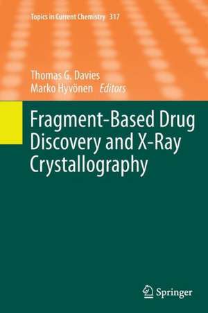 Fragment-Based Drug Discovery and X-Ray Crystallography de Thomas G. Davies