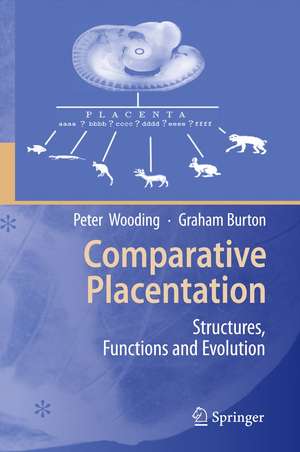 Comparative Placentation: Structures, Functions and Evolution de Peter Wooding