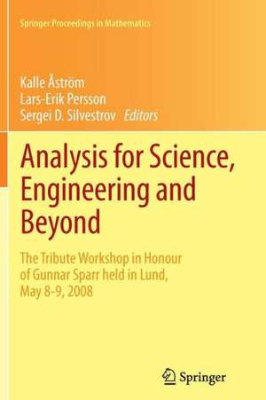 Analysis for Science, Engineering and Beyond: The Tribute Workshop in Honour of Gunnar Sparr held in Lund, May 8-9, 2008 de Kalle Åström