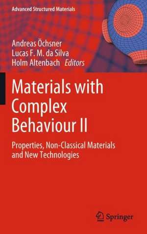 Materials with Complex Behaviour II: Properties, Non-Classical Materials and New Technologies de Andreas Öchsner