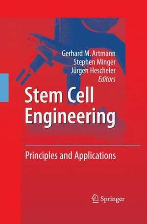 Stem Cell Engineering: Principles and Applications de Gerhard M. Artmann