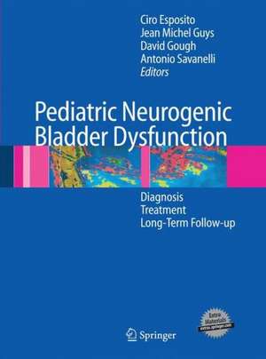 Pediatric Neurogenic Bladder Dysfunction: Diagnosis, Treatment, Long-Term Follow-up de Ciro Esposito