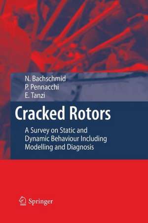 Cracked Rotors: A Survey on Static and Dynamic Behaviour Including Modelling and Diagnosis de Nicoló Bachschmid