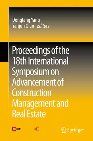 Proceedings of the 18th International Symposium on Advancement of Construction Management and Real Estate de Donglang Yang