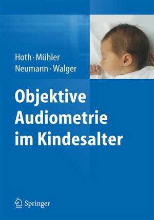 Objektive Audiometrie im Kindesalter de Sebastian Hoth