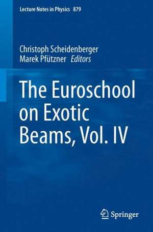 The Euroschool on Exotic Beams, Vol. IV de Christoph Scheidenberger