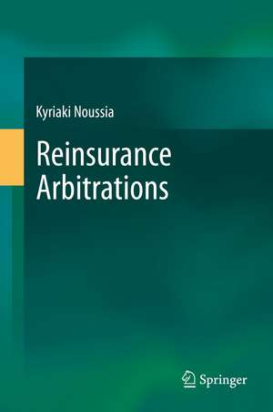 Reinsurance Arbitrations de Kyriaki Noussia