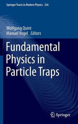 Fundamental Physics in Particle Traps de Wolfgang Quint