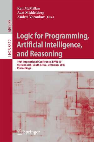 Logic for Programming, Artificial Intelligence, and Reasoning: 19th International Conference, LPAR-19, Stellenbosch, South Africa, December 14-19, 2013, Proceedings de Ken McMillan