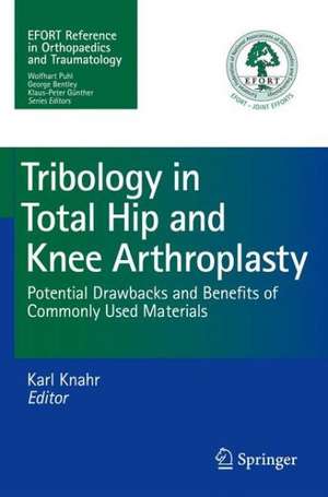 Tribology in Total Hip and Knee Arthroplasty: Potential Drawbacks and Benefits of Commonly Used Materials de Karl Knahr