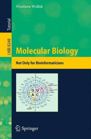 Molecular Biology - Not Only for Bioinformaticians de Wiesława Widłak