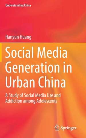 Social Media Generation in Urban China: A Study of Social Media Use and Addiction among Adolescents de Hanyun Huang